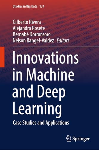 Innovations in Machine and Deep Learning: Case Studies and Applications (Studies in Big Data, 134, Band 134)