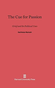 The Cue for Passion: Grief and Its Political Uses