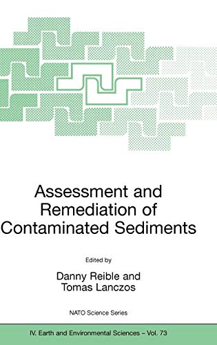 Assessment and Remediation of Contaminated Sediments (Nato Science Series: IV:, 73, Band 73)