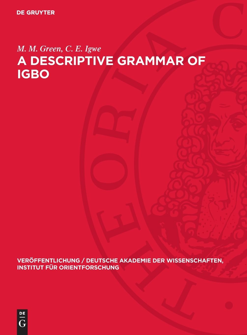 A Descriptive Grammar of Igbo (Veröffentlichung / Deutsche Akademie der Wissenschaften, Institut für Orientforschung, 53)