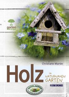 Holz: im naturnahen Garten