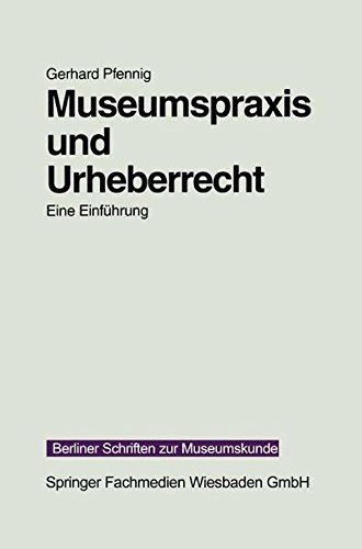 Museumspraxis und Urheberrecht: Eine Einführung (Berliner Schriften zur Museumskunde, Band 13)