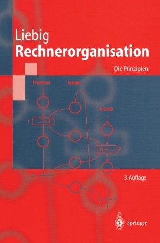 Rechnerorganisation: Die Prinzipien (Springer-Lehrbuch)