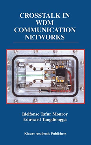 Crosstalk in WDM Communication Networks (The Springer International Series in Engineering and Computer Science, 678, Band 678)
