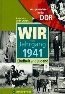 Aufgewachsen in der DDR - Wir vom Jahrgang 1941 - Kindheit und Jugend