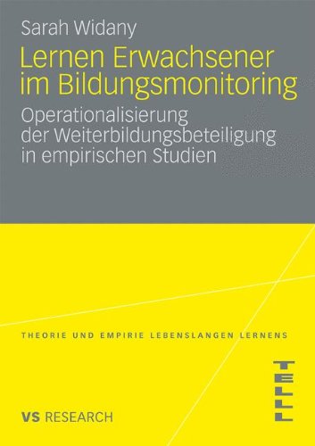 Lernen Erwachsener Im Bildungsmonitoring: Operationalisierung der Weiterbildungsbeteiligung in empirischen Studien (Theorie und Empirie Lebenslangen Lernens (TELLL)) (German Edition)
