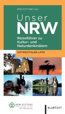 Unser NRW - Ostwestfalen-Lippe: Reiseführer zu den Kultur- und Naturdenkmälern in Nordrhein-Westfalen