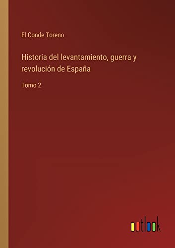 Historia del levantamiento, guerra y revolución de España: Tomo 2
