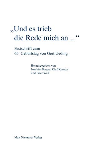 Und es trieb die Rede mich an...: Festschrift zum 65. Geburtstag von Gert Ueding