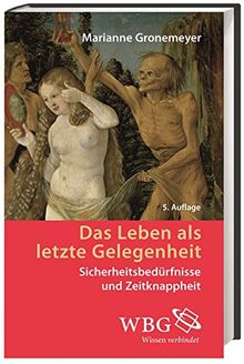 Das Leben als letzte Gelegenheit: Sicherheitsbedürfnisse und Zeitknappheit