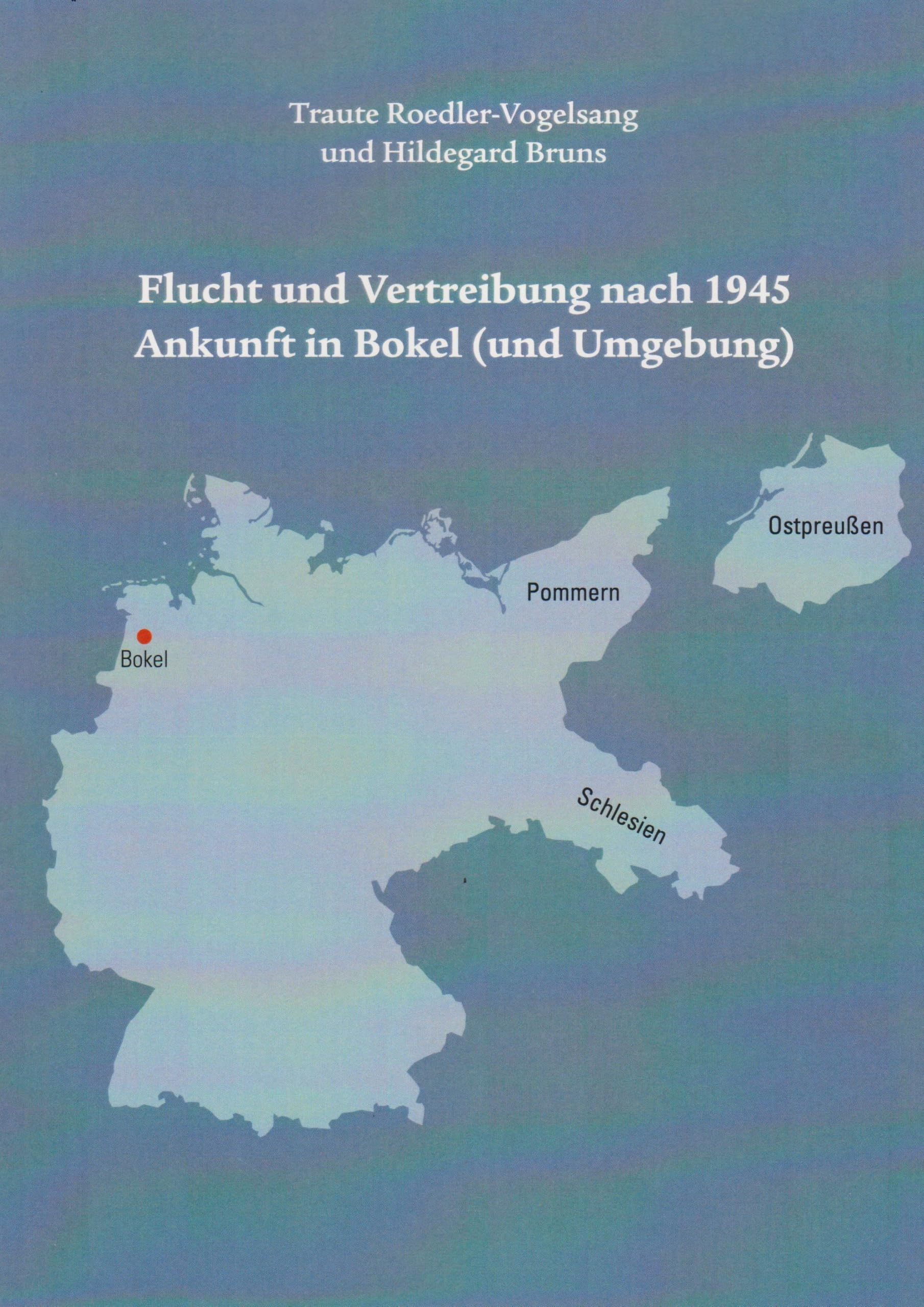 Roedler-Vogelsang, Traute: Flucht und Vertreibung nach 1945 Ankunft in Bokel (und Umgebung)