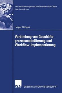 Verbindung von Geschäftsprozessmodellierung und Workflow-Implementierung (Informationsmanagement und Computer Aided Team)