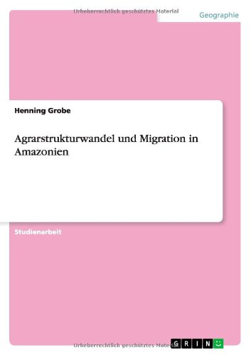 Agrarstrukturwandel und Migration in Amazonien
