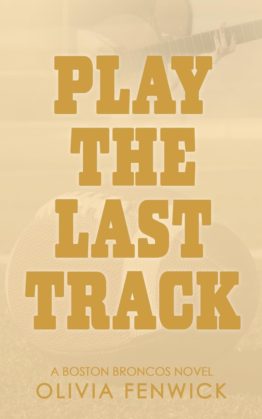 Play The Last Track: A Fake Dating Sports Romance (Boston Broncos, Band 2)