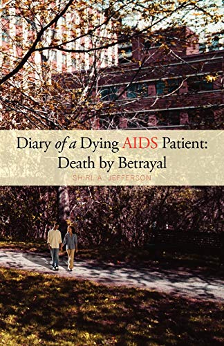 Diary Of A Dying Aids Patient: Death By Betrayal