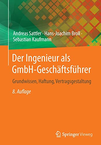 Andreas Sattler Der Ingenieur Als GmbH-Geschäftsführer, Grundwissen, Haftung, Vertragsgestaltung