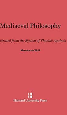 Mediaeval Philosophy: Illustrated from the System of Thomas Aquinas