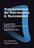 Le guide 100 % de la Transmission du Patrimoine & Succession: Droit et Fiscalité de la Transmission & Succession pour tous