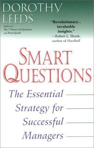 Smart Questions: The Essential Strategy for Successful Managers