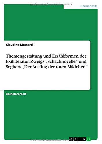 Themengestaltung und Erzählformen der Exilliteratur. Zweigs Schachnovelle und Seghers Der Ausflug der toten Mädchen