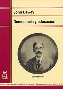 Democracia y educación : una introducción a la filosofía de la educación (Raíces de la memoria)