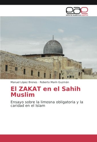 El ZAKAT en el Sahih Muslim: Ensayo sobre la limosna obligatoria y la caridad en el Islam