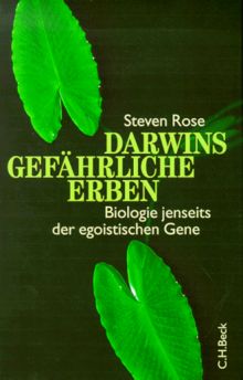 Darwins gefährliche Erben: Biologie jenseits der egoistischen Gene