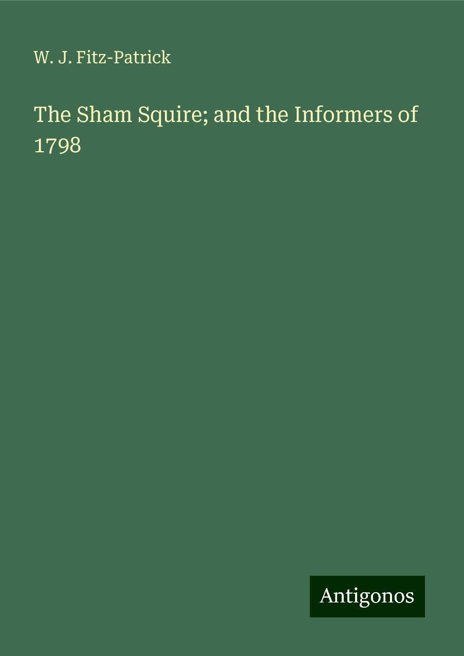 The Sham Squire; and the Informers of 1798