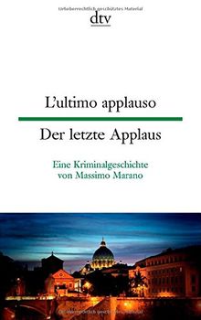 L'ultimo applauso Der letzte Applaus: Eine Kriminalgeschichte von Massimo Marano