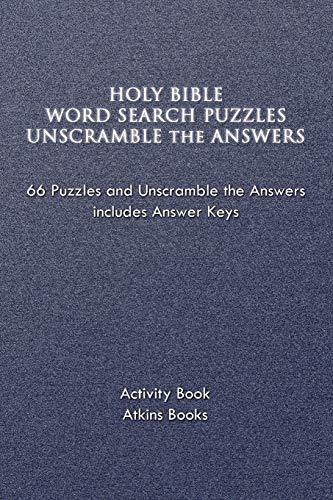 HOLY BIBLE WORD SEARCH PUZZLES UNSCRAMBLE THE ANSWERS: 66 Puzzles and Unscramble the Answers includes Answer Keys