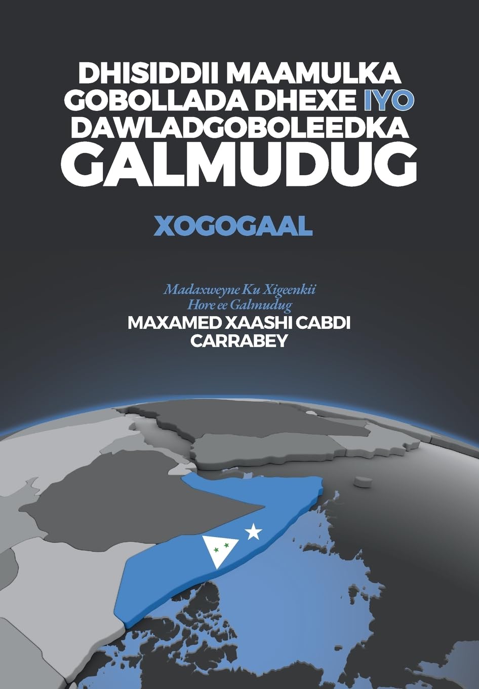 Dhisiddii Maamulka Gobollada Dhexe iyo Dawladgoboleedka Galmudug: Xogogaal