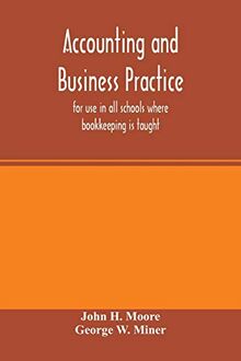 Accounting and business practice, for use in all schools where bookkeeping is taught