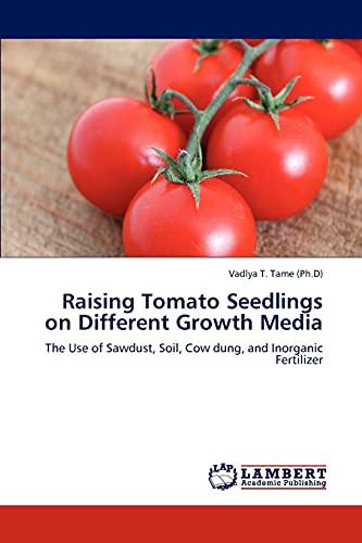 Raising Tomato Seedlings on Different Growth Media: The Use of Sawdust, Soil, Cow dung, and Inorganic Fertilizer