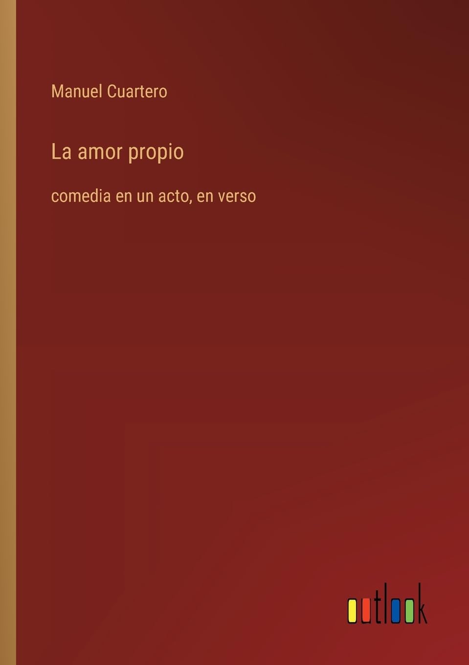 La amor propio: comedia en un acto, en verso