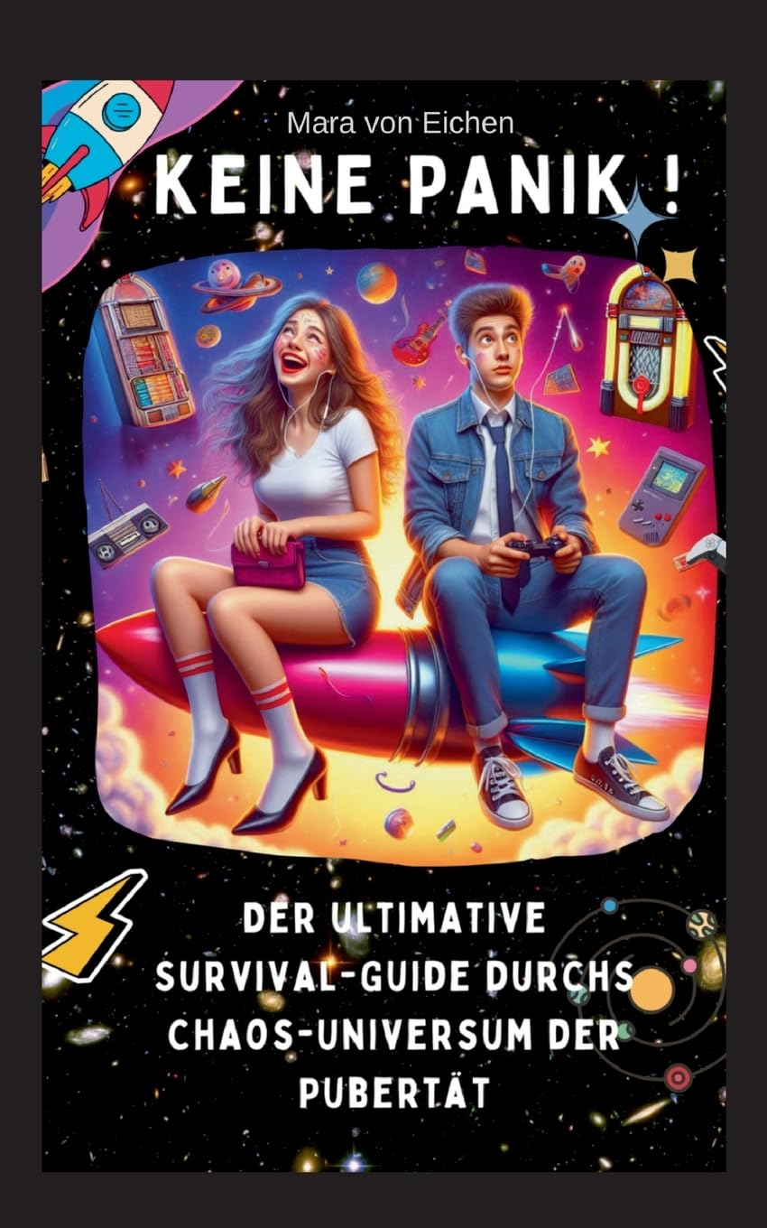 KEINE PANIK ! Der ultimative Survival Guide durchs Chaos Universum der Pubertät