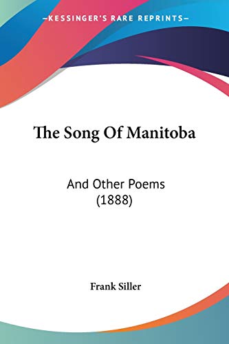 The Song Of Manitoba: And Other Poems (1888)