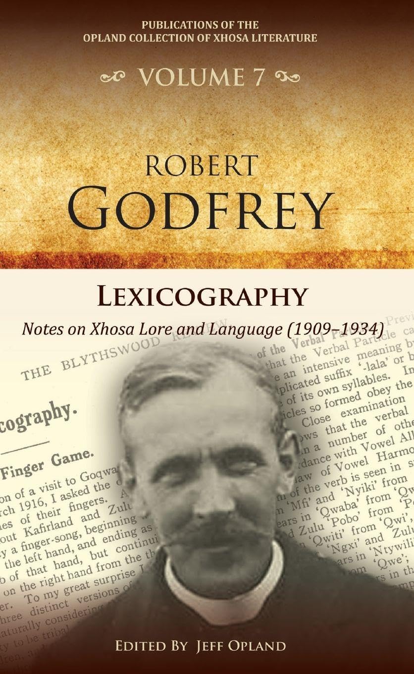 Lexicography: Notes on Xhosa lore and language (1909-1934) (Publications of the Opland Collection of Xhosa Literature, 7)