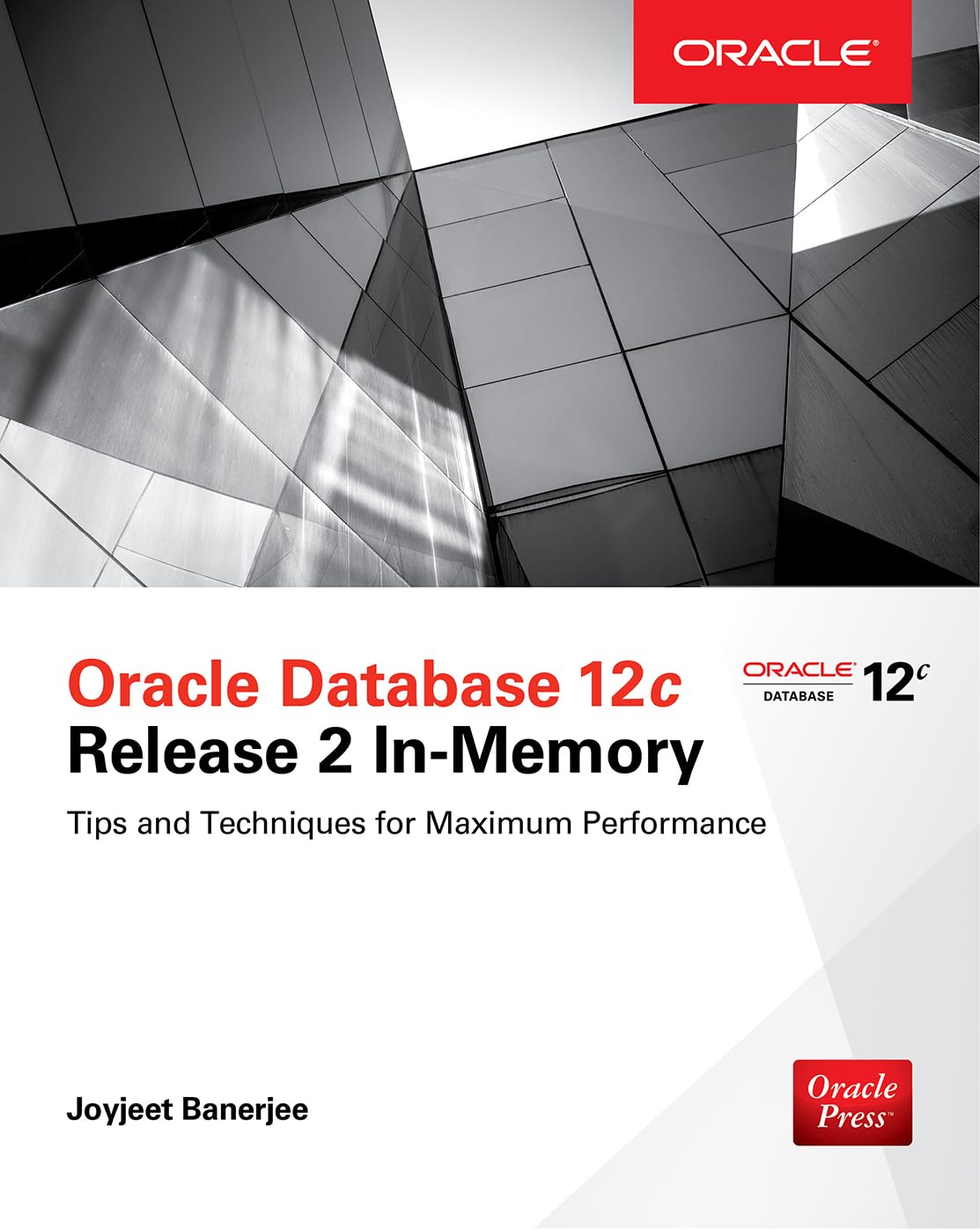 Oracle Database 12c Release 2 In-Memory: Tips and Techniques for Maximum Performance (Oracle Press)