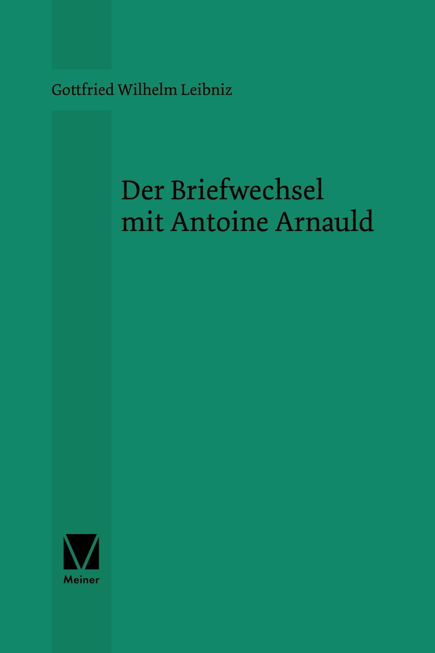 Der Briefwechsel mit Antoine Arnauld: Philosophischer Briefwechsel, Band 1. Zweisprachige Ausgabe