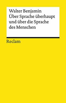 Über Sprache überhaupt und über die Sprache des Menschen (Reclams Universal-Bibliothek)