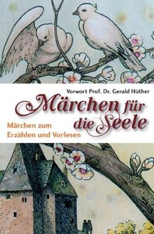 Märchen für die Seele: Märchen zum Erzählen und Vorlesen