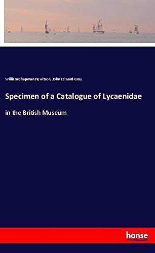 Specimen of a Catalogue of Lycaenidae: in the British Museum