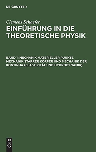 Mechanik materieller Punkte, Mechanik starrer Körper und Mechanik der Kontinua (Elastizität und Hydrodynamik) (Clemens Schaefer: Einführung in die theoretische Physik)