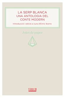 La serp blanca. Una antologia del conte modern (Joies de paper, Band 3)