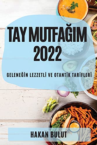 TAY MUTFA¿IM 2022: GELENE¿¿N LEZZETL¿ VE OTANT¿K TAR¿FLER¿