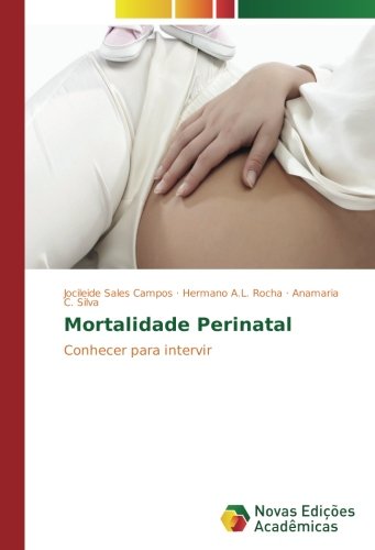 Mortalidade Perinatal: Conhecer para intervir