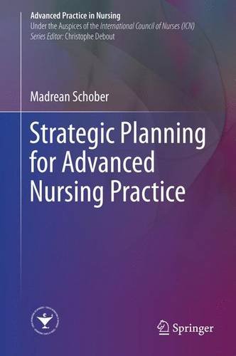 Strategic Planning for Advanced Nursing Practice (Advanced Practice in Nursing)