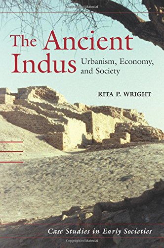 The Ancient Indus: Urbanism, Economy, and Society (Case Studies in Early Societies, Band 10)