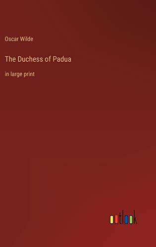 The Duchess of Padua: in large print