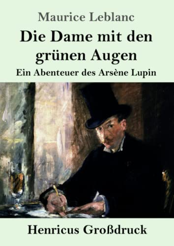 Die Dame mit den grünen Augen (Großdruck): Ein Abenteuer des Arsène Lupin